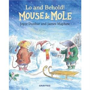 Mouse and Mole Lo and Behold by Joyce Dunbar