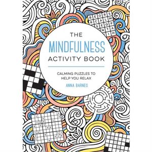 The Mindfulness Activity Book by Anna Barnes