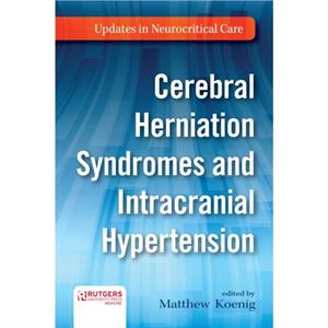 Cerebral Herniation Syndromes and Intracranial Hypertension by Matthew Koenig