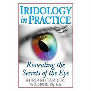 Iridology in Practice by Miriam Miriam Garber Garber