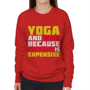 Yoga And Wine Because Therapy Is Expensive Slogan Women's Sweatshirt