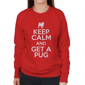 Keep Calm And Get A Pug Women's Sweatshirt