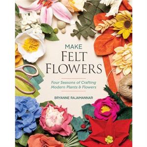 Make Felt Flowers by Bryanne Rajamannar
