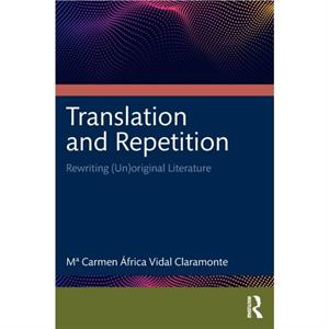 Translation and Repetition by M Carmen Africa Vidal Claramonte