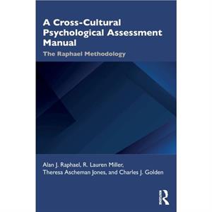 A CrossCultural Psychological Assessment Manual by Alan RaphaelR. Lauren MillerTheresa Jones