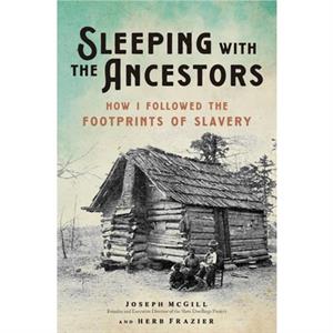 Sleeping with the Ancestors by Joseph McGill