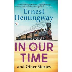 In Our Time and Other Stories by Hemingway Ernest