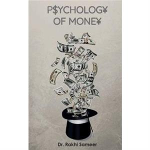Psychology of Money by Rakhi Sameer