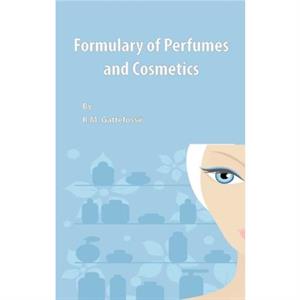 Formulary of Perfumes and Cosmetics by R.M. Gattefosse