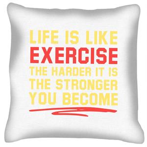 Life Is Like Exercise Cushion