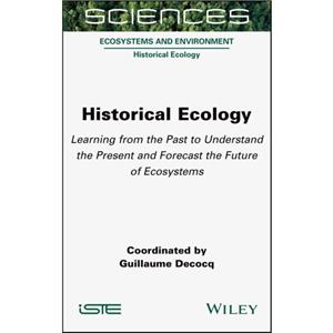 Historical Ecology by G Decocq