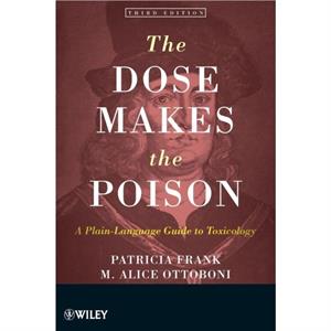 The Dose Makes the Poison by M. Alice California State Department of Public Health Ottoboni