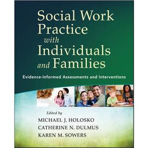 Social Work Practice with Individuals and Families by Michael J. The University of Georgia Holosko