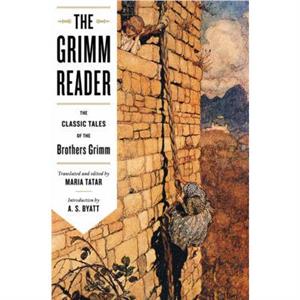 The Grimm Reader by Introduction by A S Byatt & Edited by Maria Tatar