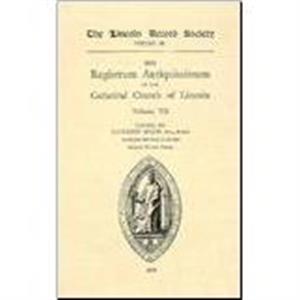 Registrum Antiquissimum of the Cathedral Church of Lincoln 7 by C.w. Foster