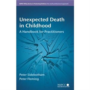 Unexpected Death in Childhood by P Sidebotham