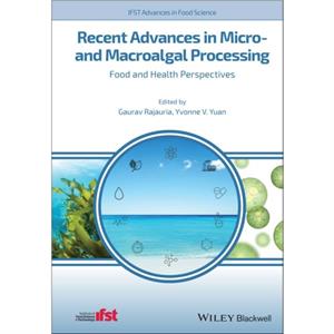 Recent Advances in Micro and Macroalgal Processing by G Rajauria