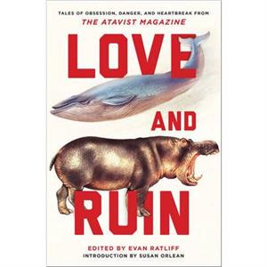 Love and Ruin by Introduction by Susan Orlean & Edited by Evan Ratliff