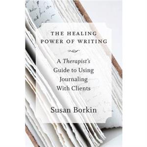 The Healing Power of Writing by Susan Borkin