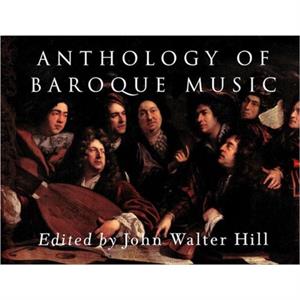 Anthology of Baroque Music by John Walter Hill