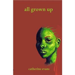 All Grown Up by Evans & Catherine Founder & Inkspot Publishing