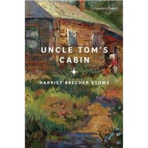 Uncle Toms Cabin by Harriet Beecher Stowe