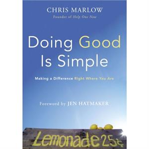 Doing Good Is Simple by Chris Marlow