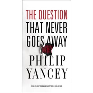 The Question That Never Goes Away by Yancey Philip Yancey