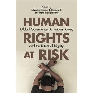 Human Rights at Risk by Salvador Santino F. RegilmeAlice StoreyMark EcclestonTurnerEduard JordaanIrene HadiprayitnoDinna Prapto RaharjaKa Lok YipOumar Ba