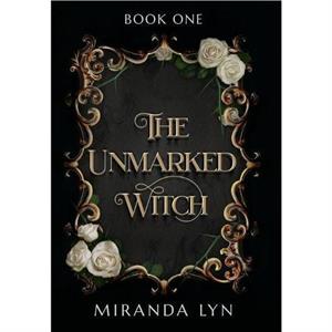 The Unmarked Witch by Miranda Lyn