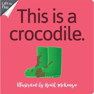 This Is A… Lift-the-Flap Series Board Book (Crocodile)