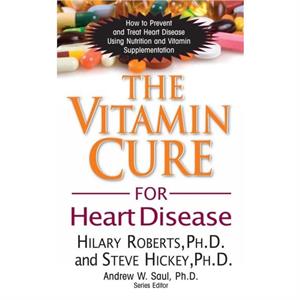 The Vitamin Cure for Heart Disease by Steve Hickey