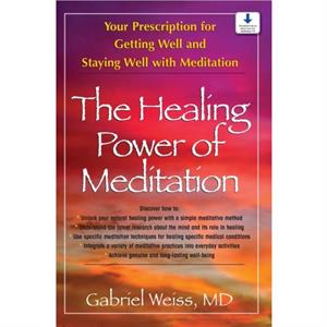 The Healing Power of Meditation by Weiss & Gabriel S. & M.D.