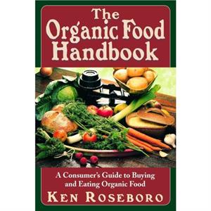 The Organic Food Handbook by Ken Roseboro