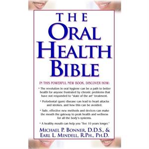 The Oral Health Bible by Mindell & Earl L & R.Ph. & Ph.D.