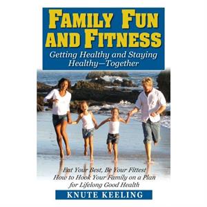 Family Fun and Fitness by Knute Keeling
