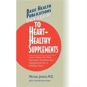 Users Guide to HeartHealthy Supplements by Michael Janson