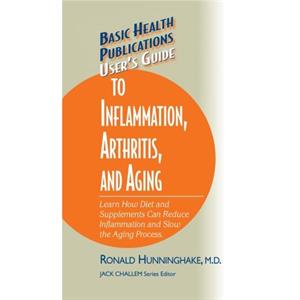 Users Guide to Inflammation Arthritis and Aging by Ron Hunninghake