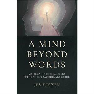 Mind Beyond Words A by Jes Kerzen