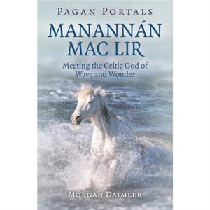 Pagan Portals  Manannan mac Lir by Morgan Daimler