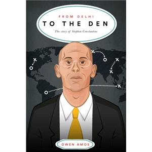 From Delhi to the Den by Stephen Constantine
