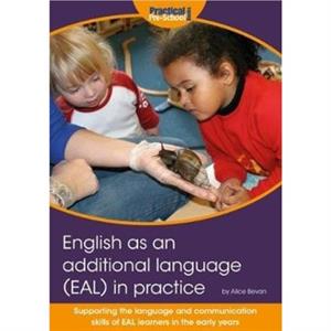 English as an additional language EAL in practice by Alice Bevan