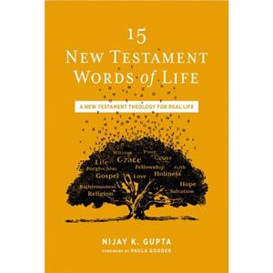 15 New Testament Words of Life by Nijay K. Gupta