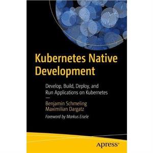 Kubernetes Native Development by Benjamin SchmelingMaximilian Dargatz
