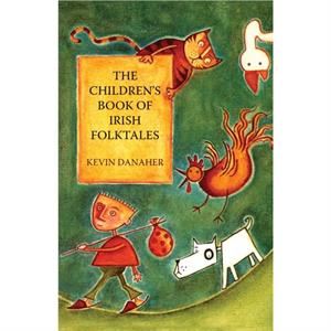 Childrens Book Of Irish Folktales by Kevin Danaher