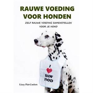 Rauwe Voeding Voor Honden by Lizzy PlatCoelers