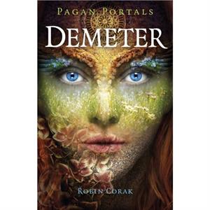 Pagan Portals  Demeter by Robin Corak