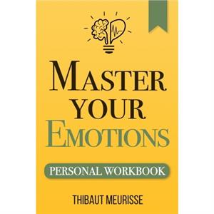Master Your Emotions by Thibaut Meurisse