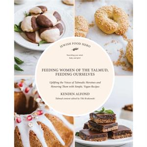 Feeding Women in the Talmud Feeding Ourselves by Kenden Alfond