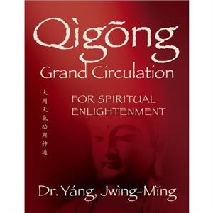 Qigong Grand Circulation For Spiritual Enlightenment by JwingMing Yang